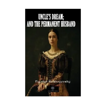 Uncle's Dream; and The Permanent Husband