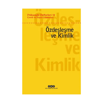 Psikanaliz Defterleri 14: Çocuk ve Ergen Çalışmaları Özdeşleşme ve Kimlik