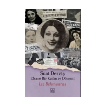 Suat Derviş: Efsane Bir Kadın ve Dönemi