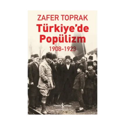 Türkiye’de Popülizm 1908-1923