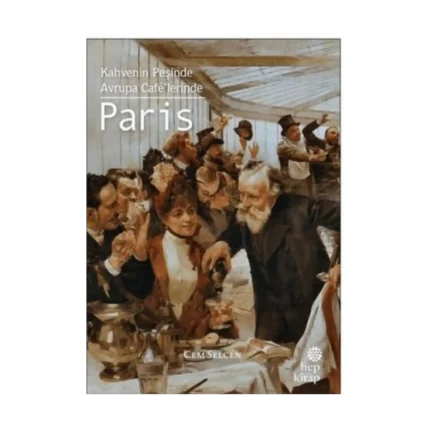 Kahvenin Peşinde - Avrupa Cafe'lerinde Paris