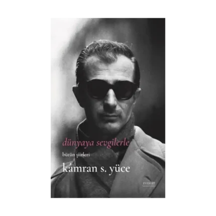 Dünyaya Sevgilerle Bütün Şiirleri