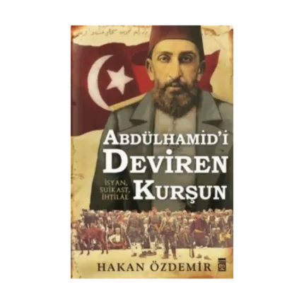 Abdülhamid'i Deviren Kurşun