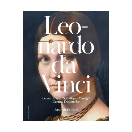 Leonardo’nun “Son Akşam Yemeği” Üzerine Düşünceler