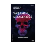 Yaşamın Diyalektiği Adorno’yu Anlamak