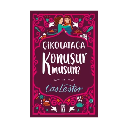 Çikolataca Konuşur Musun? (Bez Ciltli)