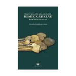 Önasya Neolitik Kültürlerinde Kemik Kaşıklar (Ciltli)