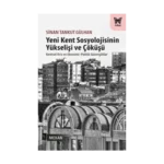 Yeni Kent Sosyolojisinin Yükselişi ve Çöküşü