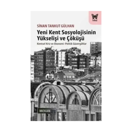 Yeni Kent Sosyolojisinin Yükselişi ve Çöküşü