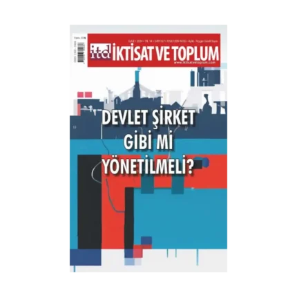 İktisat ve Toplum Dergisi 167. Sayı Devlet Şirket Gibi mi Yönetilmeli?
