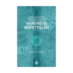 Osmanlı Devleti’nde Vakıflar İçin Kurulmuş Özel Bir Mahkeme: Haremeyn Müfettişliği (1587-1615)