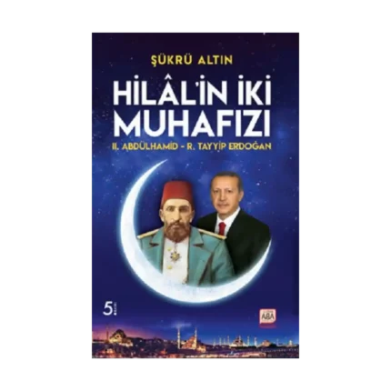 Hilal’in İki Muhafızı / II. Abdülhamid – R. Tayyip Erdoğan