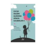 Çocuk Gelişimi Alanında Güncel Çalışmalar * II