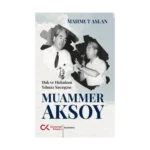 Hak ve Hukukun Yılmaz Savaşçısı Muammer Aksoy