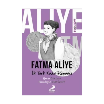 Ben Kimim? - İlk Türk Kadın Romancı Fatma Aliye