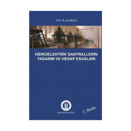 Hidroelektrik Santrallerin Tasarım ve Hesap Esasları