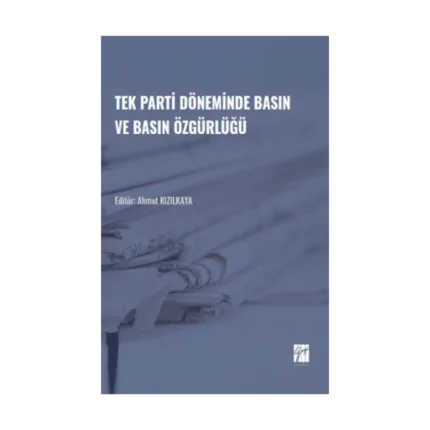 Tek Parti Döneminde Basın ve Basın Özgürlüğü