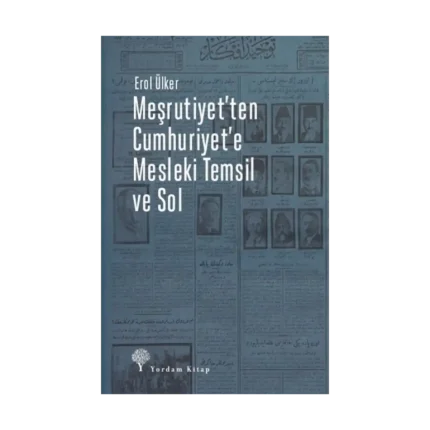 Meşrutiyet'ten Cumhuriyet'e Mesleki Temsil ve Sol