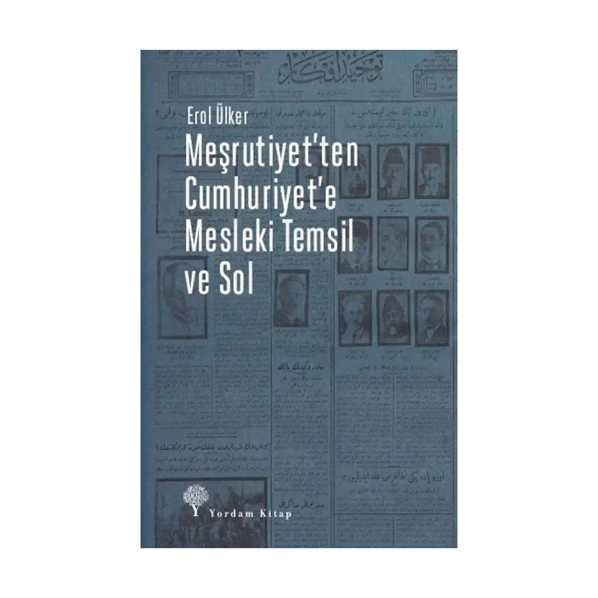 4a4e8-mesrutiyet-ten-cumhuriyet-e-mesleki-temsil-ve-sol-1-1.webp Meşrutiyet'ten Cumhuriyet'e Mesleki Temsil ve Sol - Görsel 1