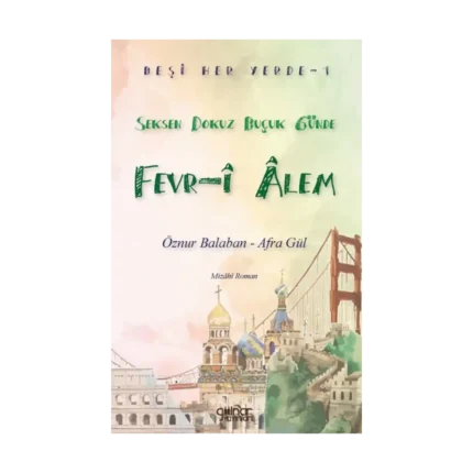 Beşi Her Yerde-1 “Seksen Dokuz Buçuk Günde Fevr-î Âlem”