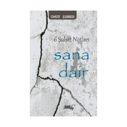 6 Şubat Notları Sana Dair