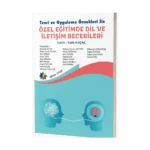 Teori ve Uygulama Örnekleri İle Özel Eğitimde Dil ve İletişim Becerileri