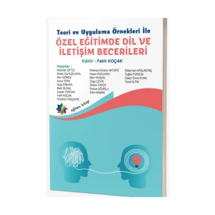 Teori ve Uygulama Örnekleri İle Özel Eğitimde Dil ve İletişim Becerileri