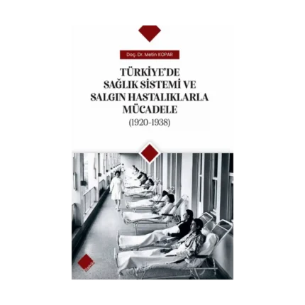 Türkiye’de Sağlık Sistemi Ve Salgın Hastalıklarla Mücadele (1920-1938)