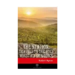The Station: Travels to the Holy Mountain of Greece