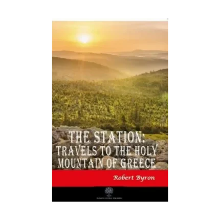 The Station: Travels to the Holy Mountain of Greece