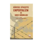 Küresel Siyasette Emperyalizm Ve Sınır Sorunları