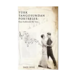 Türk Tangosundan Portreler: Mazi Kalbimde Bir Yara