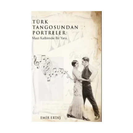 Türk Tangosundan Portreler: Mazi Kalbimde Bir Yara