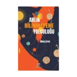 Aklın Bilinmeyene Yolculuğu