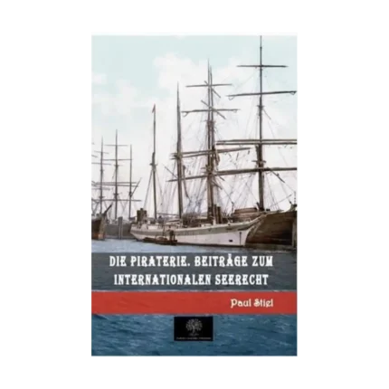 Die Piraterie. Beitrage zum internationalen Seerecht