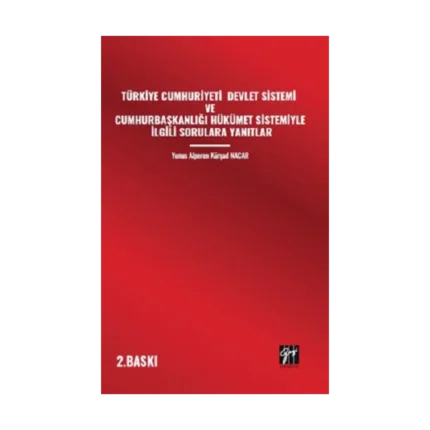 Türkiye Cumhuriyeti Devlet Sistemi Ve Cumhurbaşkanlığı Hükümet Sistemiyle İlgili Sorulara Yanıtlar