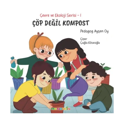 Çevre ve Ekoloji Serisi 1 - Çöp Değil Kompost
