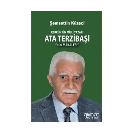 Kerkük’ün Milli Yazarı Ata Terzibaşı’nın 100 Makalesi