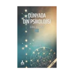 Dünyada Din Psikolojisi (Dünü Bugünü-I)