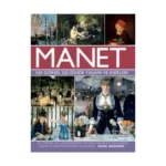 Manet - 500 Görsel Eşliğinde Yaşamı ve Eserleri (Ciltli)