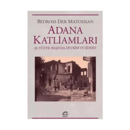Adana Katliamları 20.Yüzyıl Başında Devrim ve Şiddet