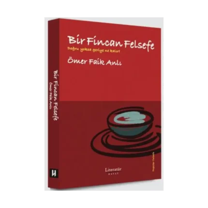 Bir Fincan Felsefe - Doğru yoksa geriye ne kalır?