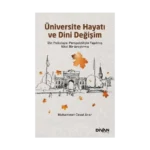 Üniversite Hayatı ve Dini Değişim - Din Psikolojisi Perspektifiyle Yapılmış Nitel Bir Araştırma