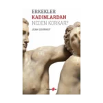 Erkekler Kadınlardan Neden Korkar?