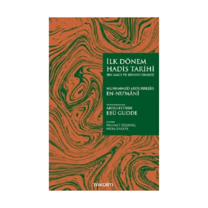 İlk Dönem Hadis Tarihi –İbn Mace ve Sünen’i Örneği