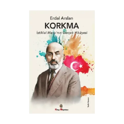 Korkma - İstiklal Marşı'nın Gerçek Hikayesi