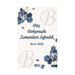 Düş Dokunuşlu Zamanlara Sığındık