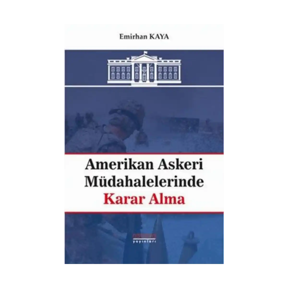 52eed-amerikan-askeri-mudahalelerinde-karar-alma-1-1.webp Amerikan Askeri Müdahalelerinde Karar Alma - Görsel 1