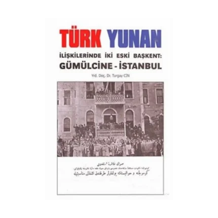 Türk Yunan İlişkilerinde İki Eski Başkent: Gümülcine - İstanbul