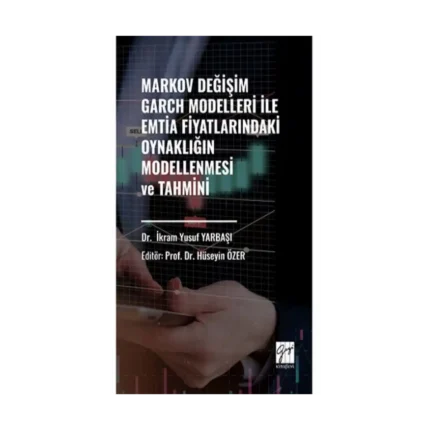 Markov Değişim Garch Modelleri İle Emtia Fiyatlarındaki Oynaklığın Modellenmesi ve Tahmini